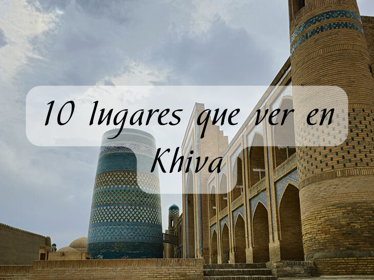10 lugares que ver en Khiva