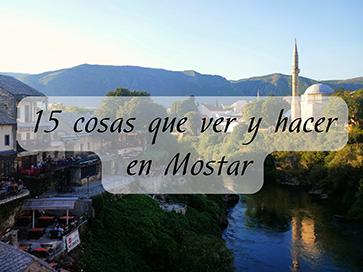15 cosas que ver y hacer en Mostar