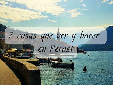 7 cosas que ver y hacer en Perast