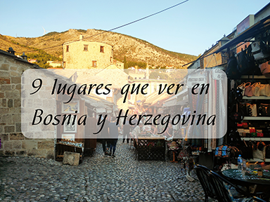 9 lugares que ver en Bosnia y Herzegovina