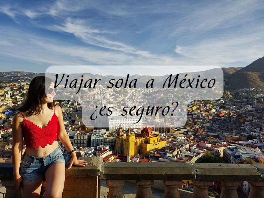 Viajar sola a México: ¿es seguro?